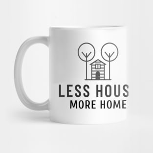 Less House More Home Mug